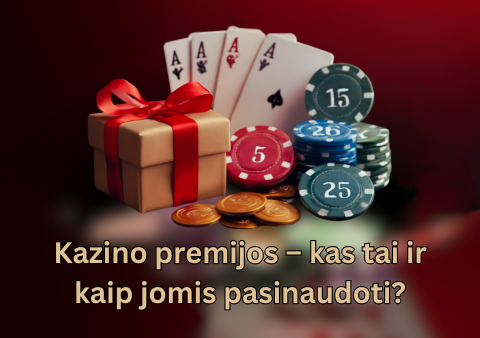 Kazino-premijos-kas-tai-ir-kaip-jomis-pasinaudoti